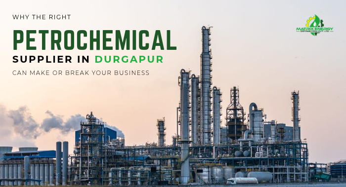 Why the Right Petrochemical Supplier in Durgapur Can Make or Break Your Business